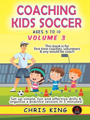 cover image of Coaching Kids Soccer--Ages 5 to 10--Volume 3